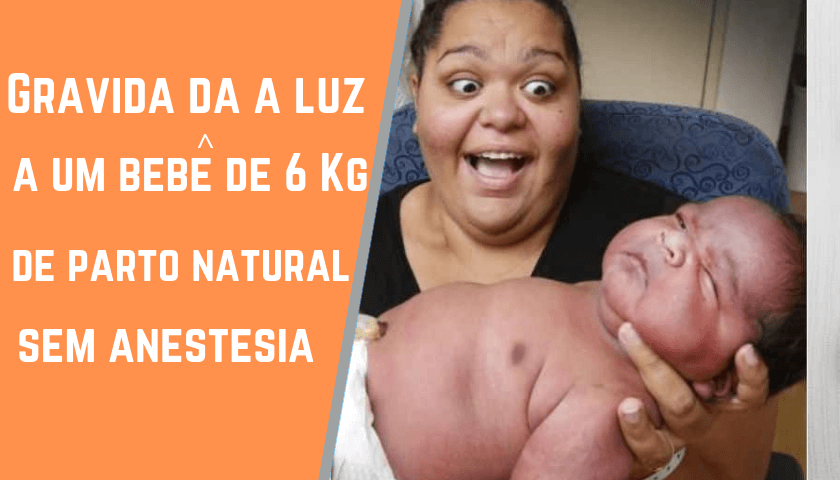 Gravida da à luz a um bebê de 6 Kg, de parto natural sem anestesia